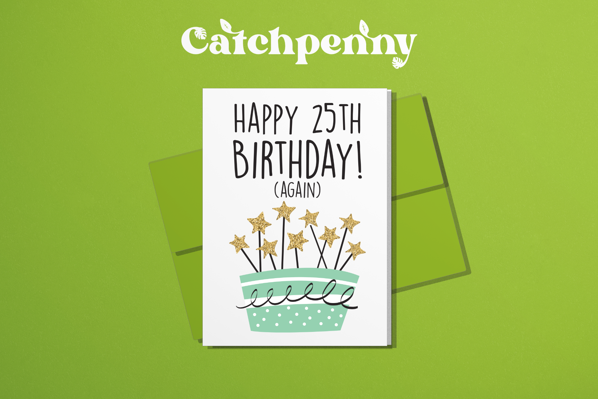 Catchpenny - Birthday Card - Happy 25th Birthday (again) - Funny Birthday  Card | Catchpenny